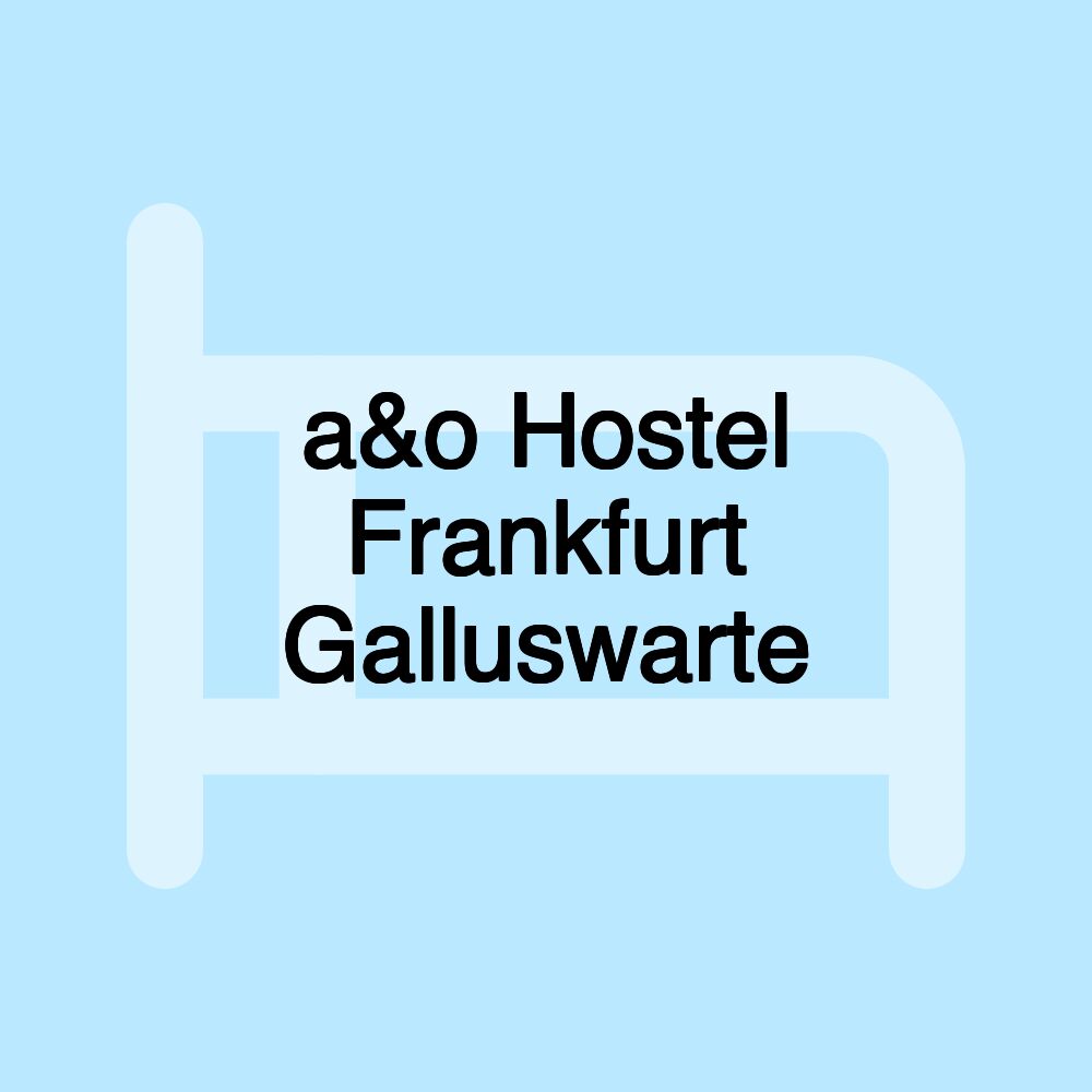 a&o Hostel Frankfurt Galluswarte