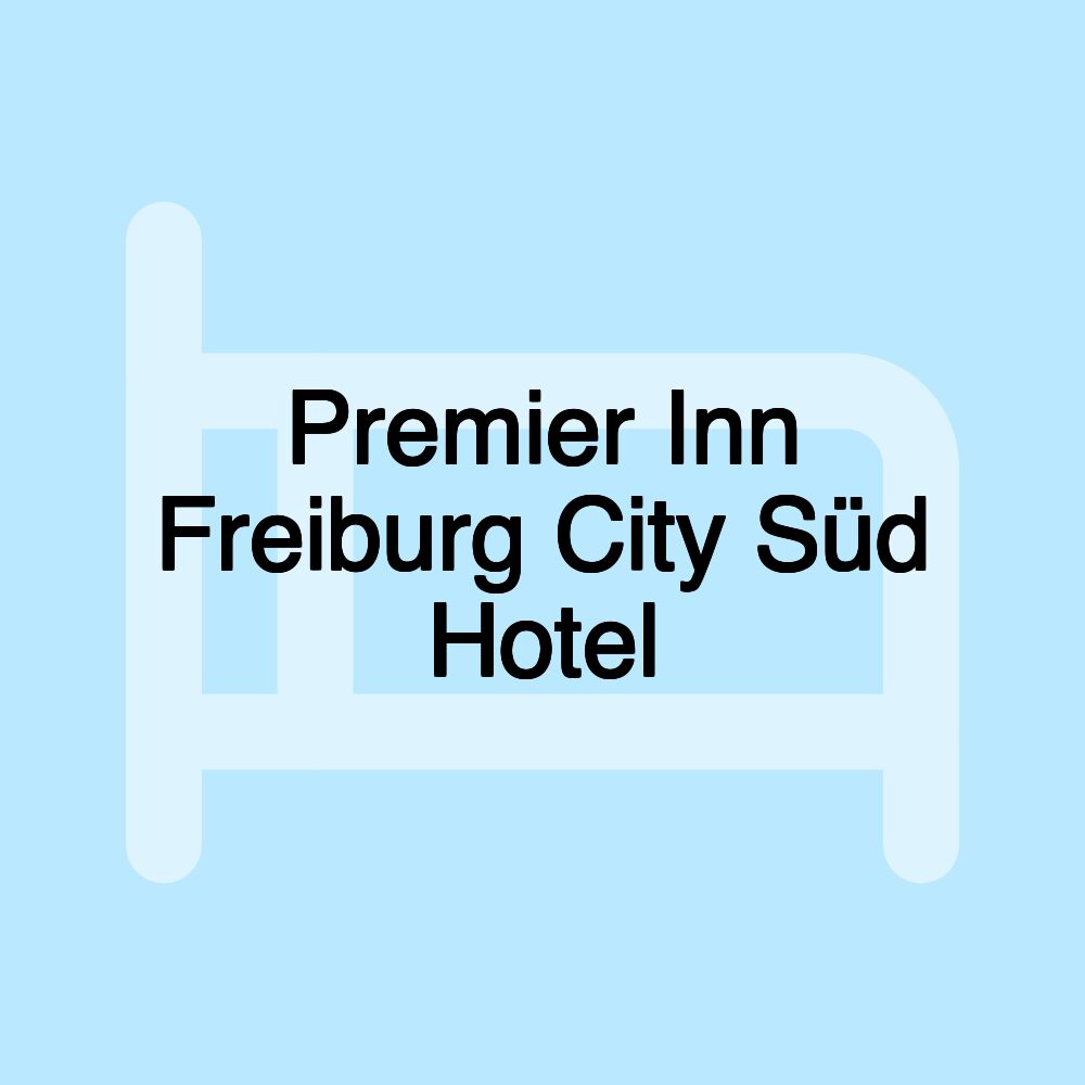 Premier Inn Freiburg City Süd Hotel