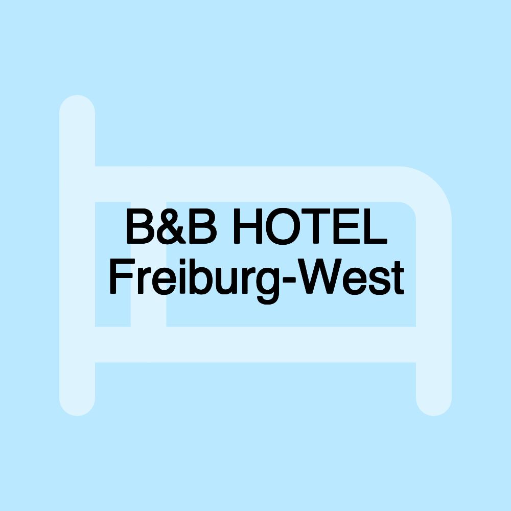 B&B HOTEL Freiburg-West