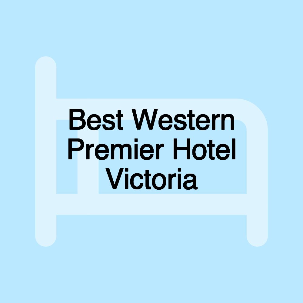 Best Western Premier Hotel Victoria