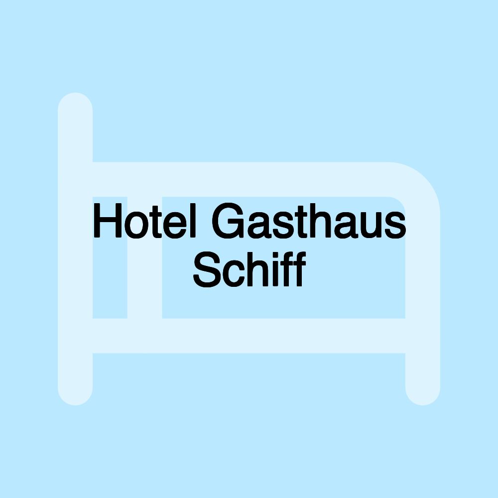 Hotel Gasthaus Schiff