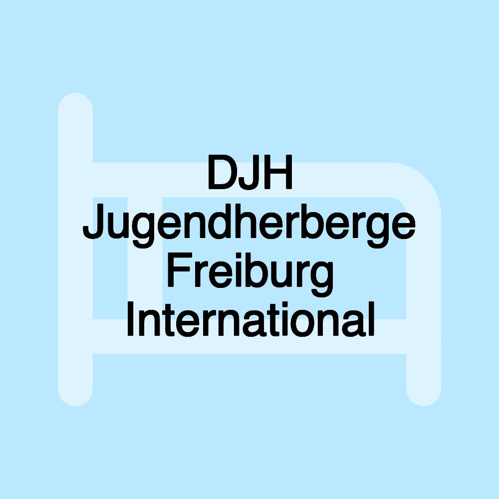 DJH Jugendherberge Freiburg International