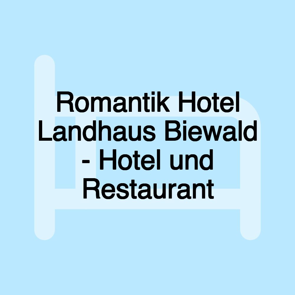 Romantik Hotel Landhaus Biewald - Hotel und Restaurant