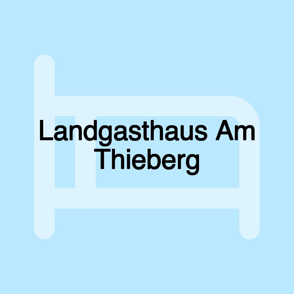 Landgasthaus Am Thieberg