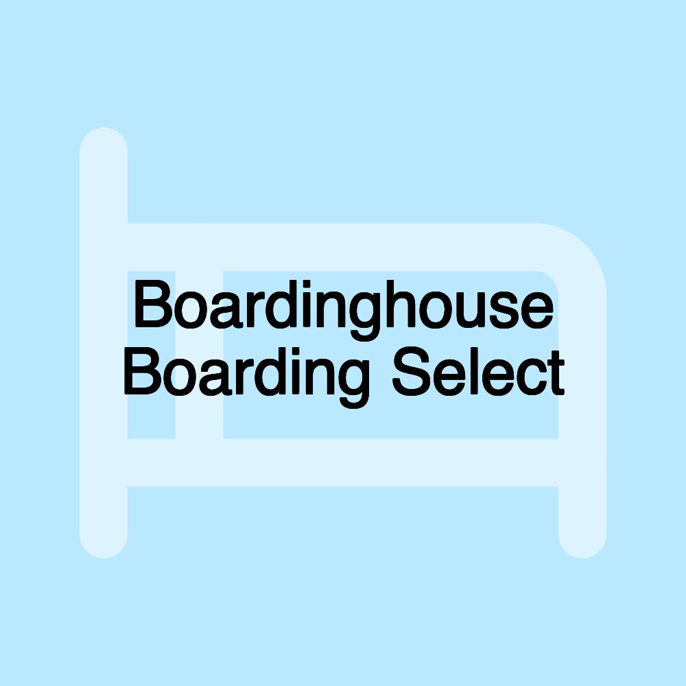 Boardinghouse Boarding Select