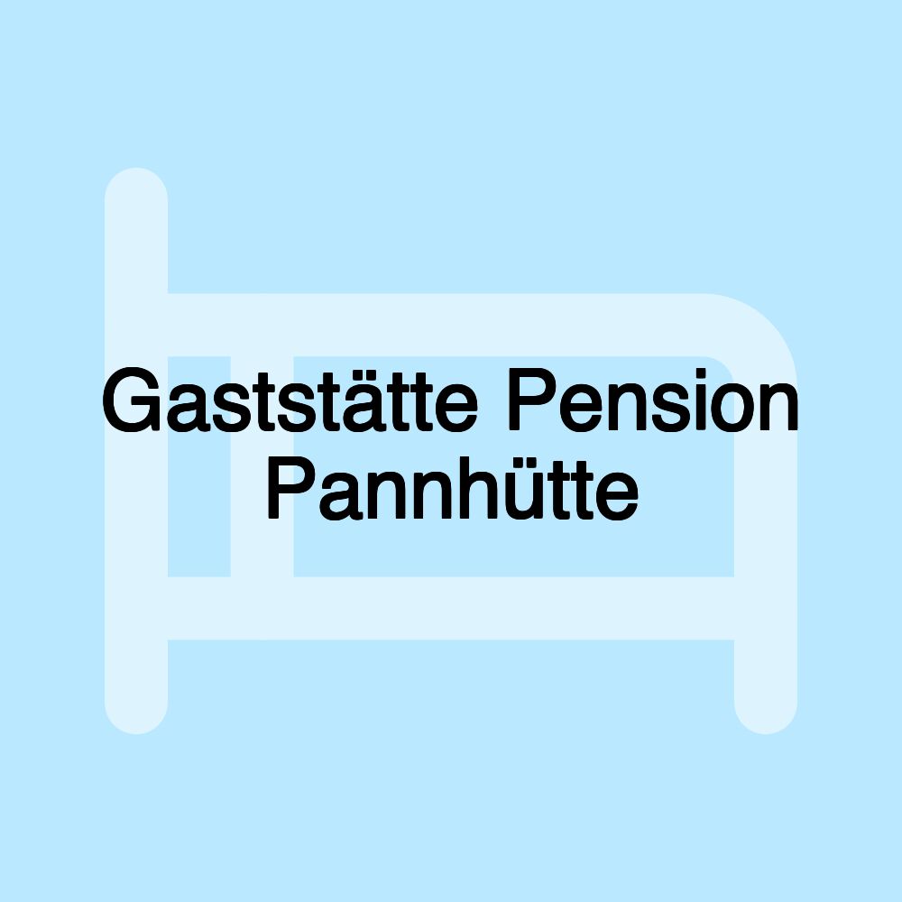 Gaststätte Pension Pannhütte