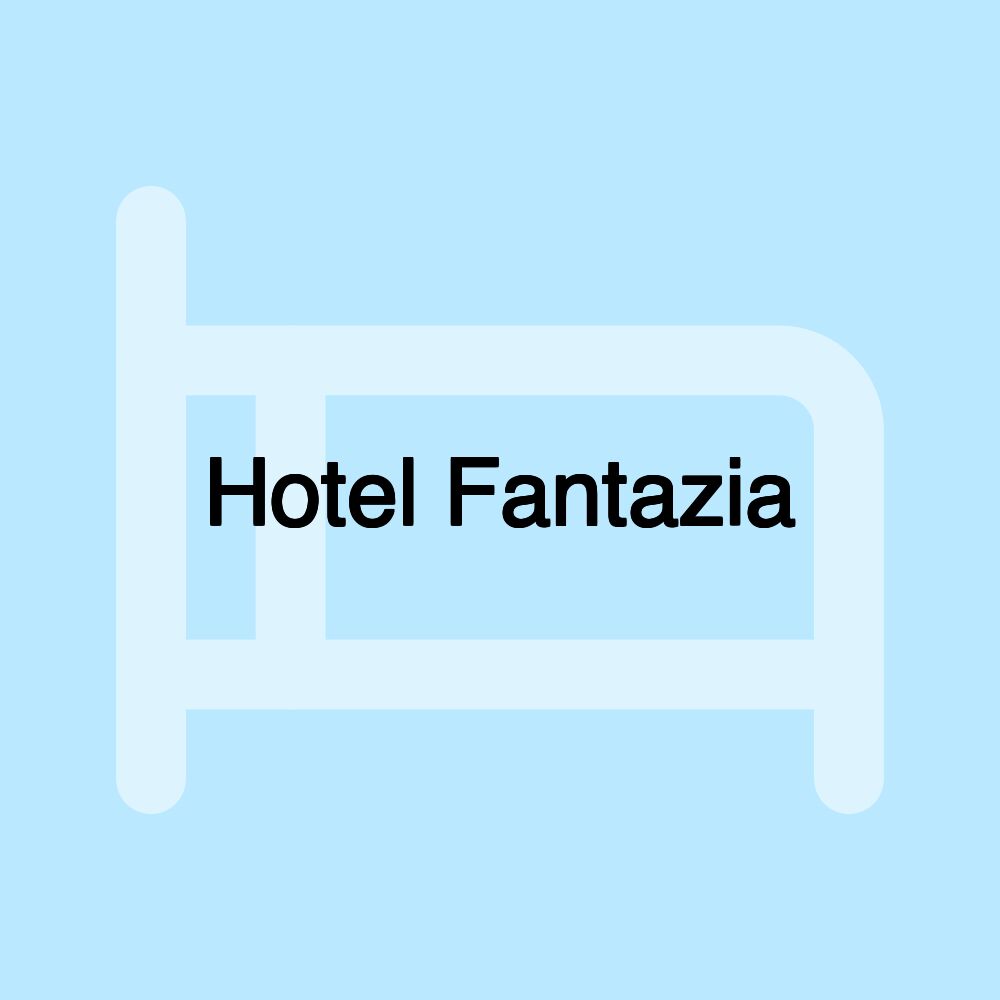 Hotel Fantazia