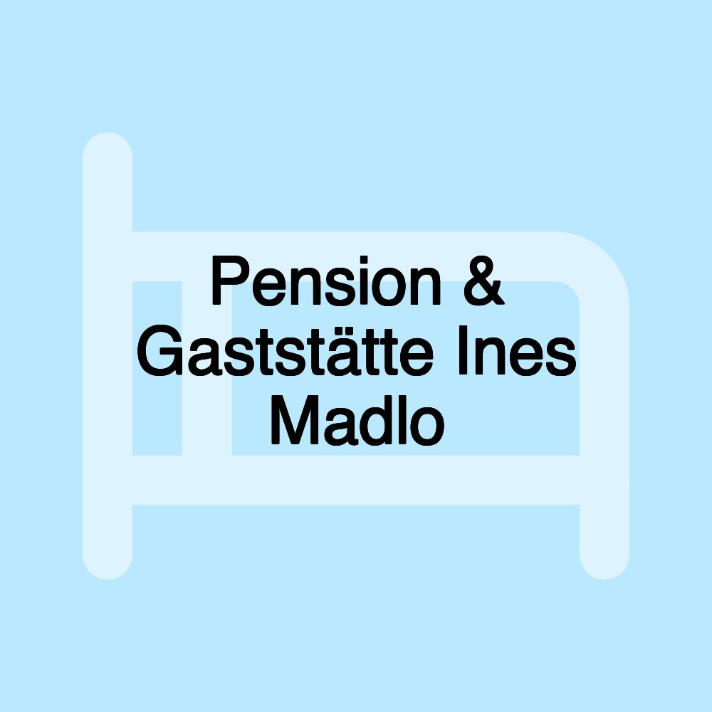 Pension & Gaststätte Ines Madlo