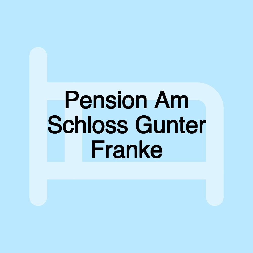 Pension Am Schloss Gunter Franke