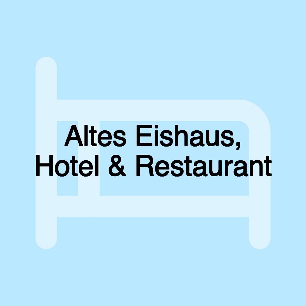 Altes Eishaus, Hotel & Restaurant