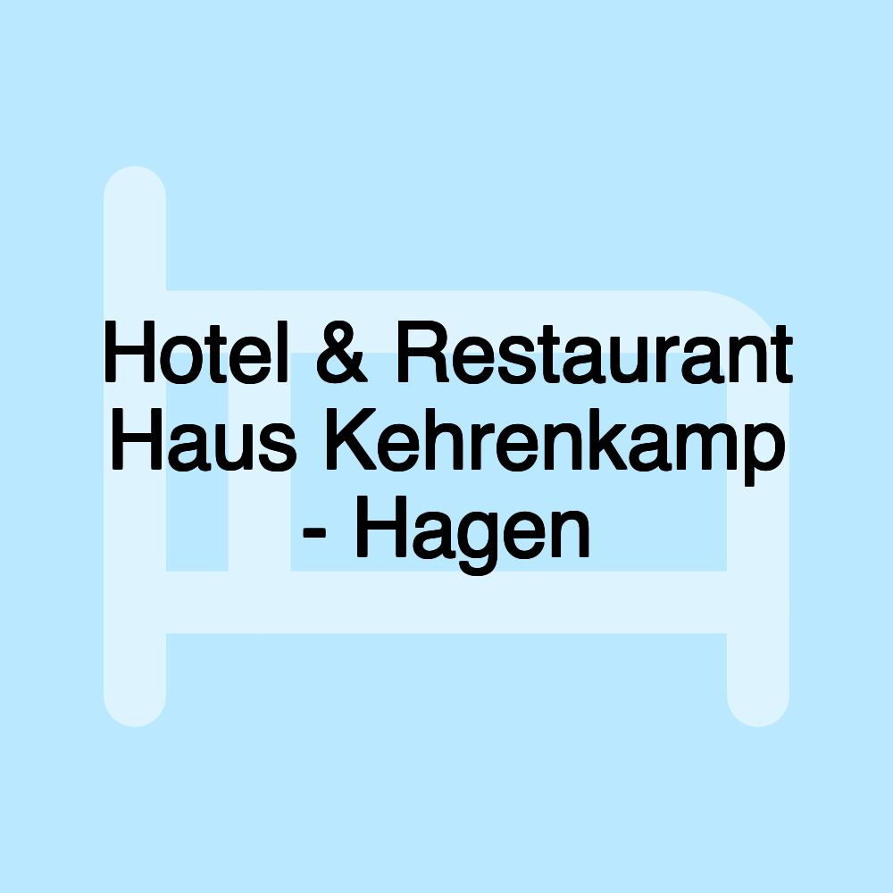 Hotel & Restaurant Haus Kehrenkamp - Hagen