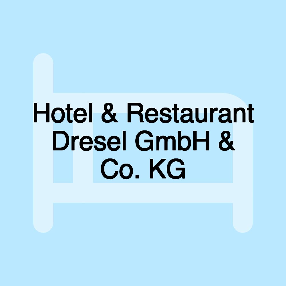 Hotel & Restaurant Dresel GmbH & Co. KG