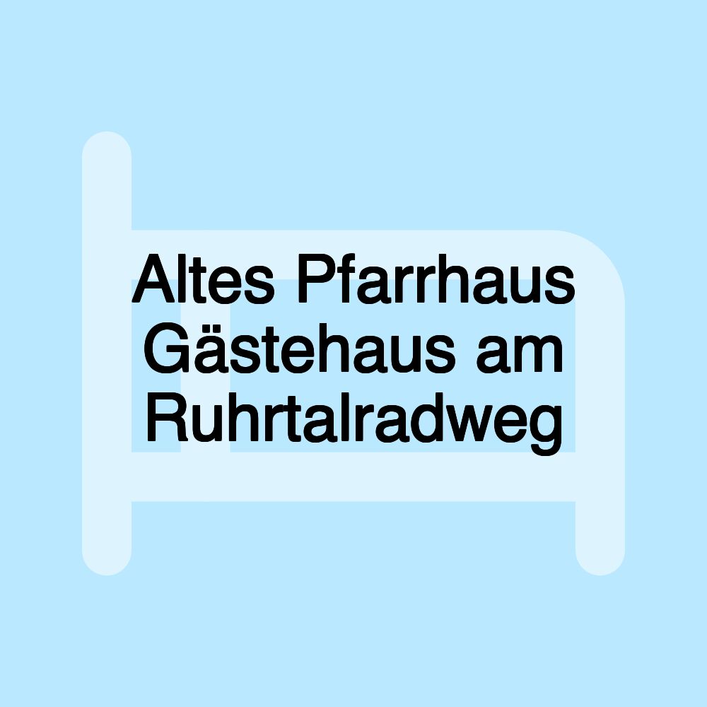 Altes Pfarrhaus Gästehaus am Ruhrtalradweg