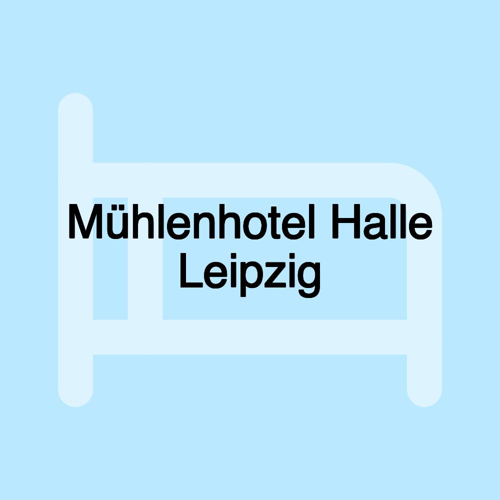 Mühlenhotel Halle Leipzig