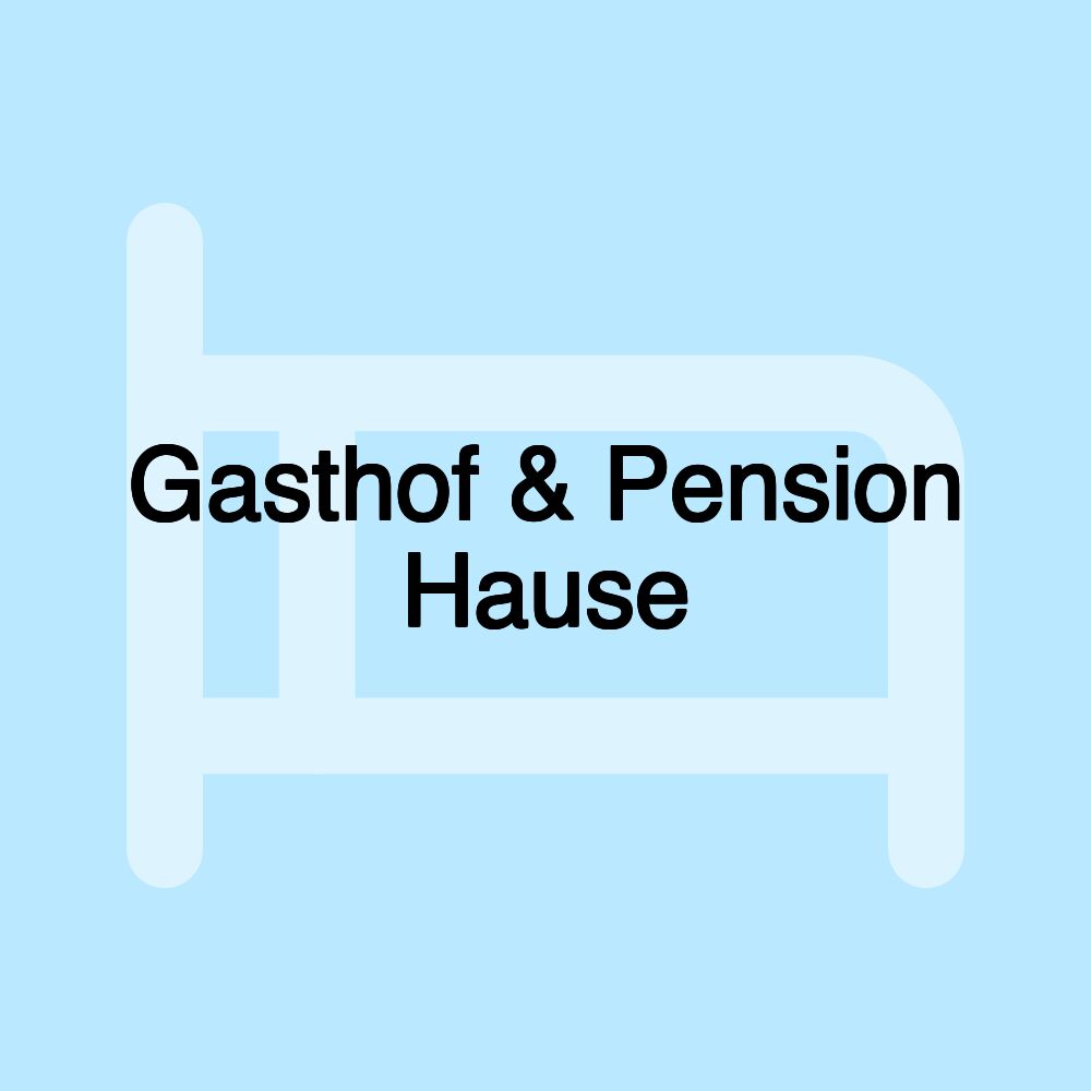 Gasthof & Pension Hause