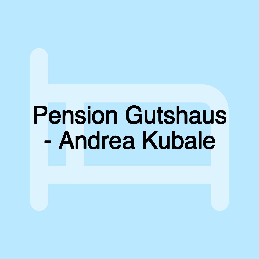 Pension Gutshaus - Andrea Kubale