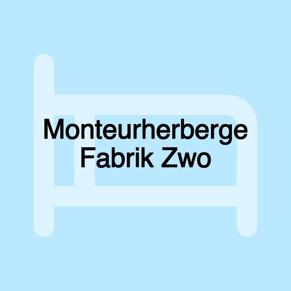 Monteurherberge Fabrik Zwo