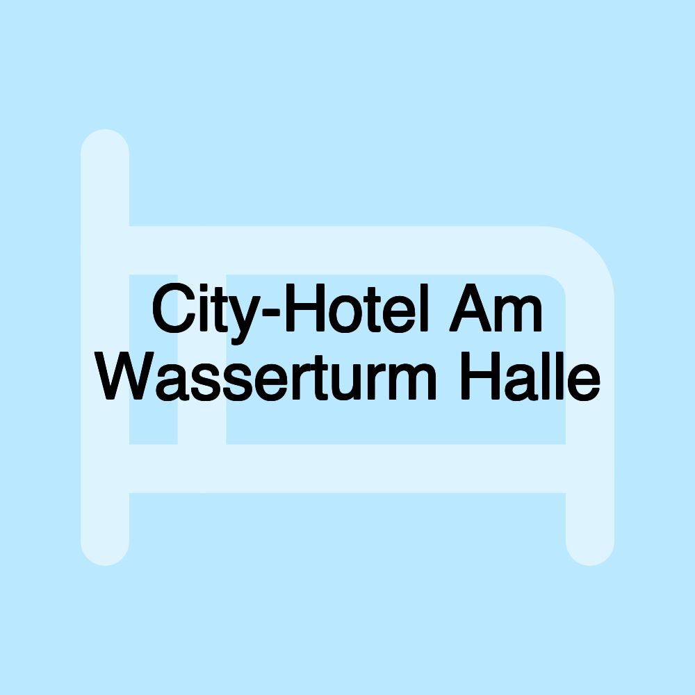 City-Hotel Am Wasserturm Halle