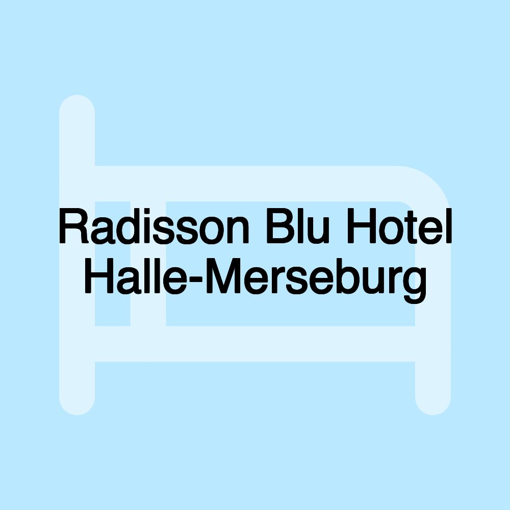 Radisson Blu Hotel Halle-Merseburg