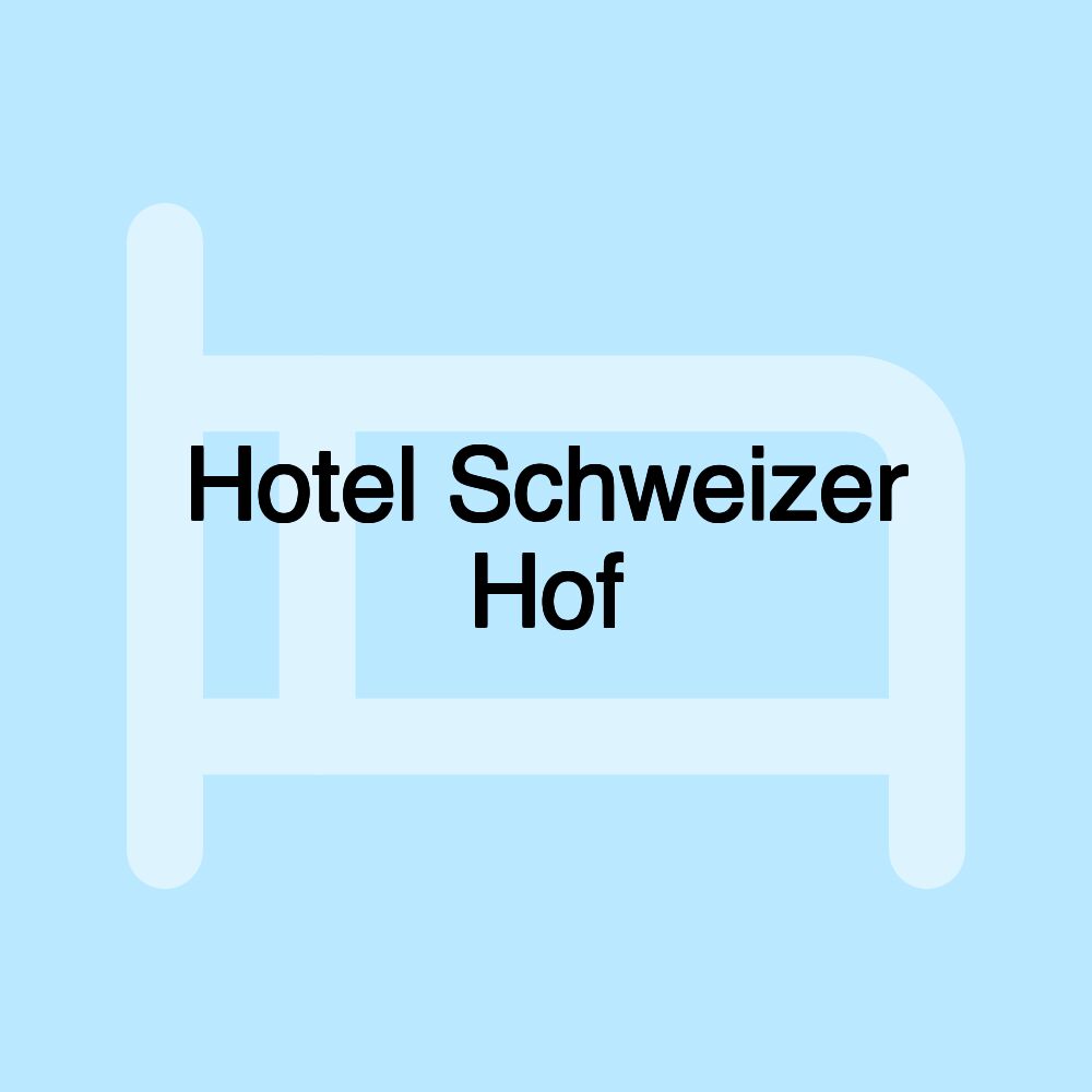 Hotel Schweizer Hof