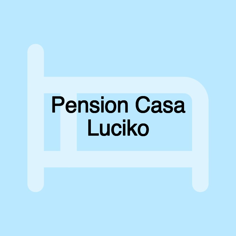 Pension Casa Luciko