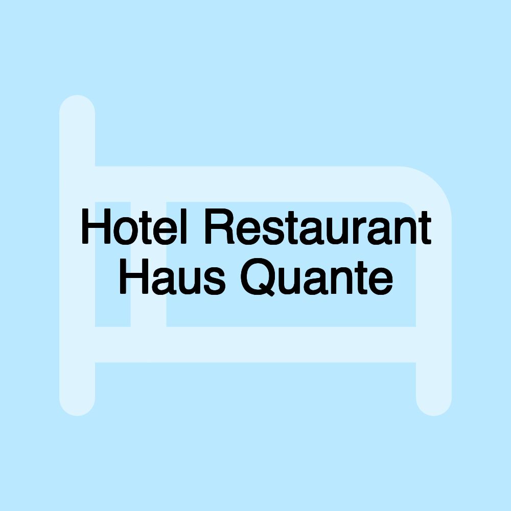 Hotel Restaurant Haus Quante