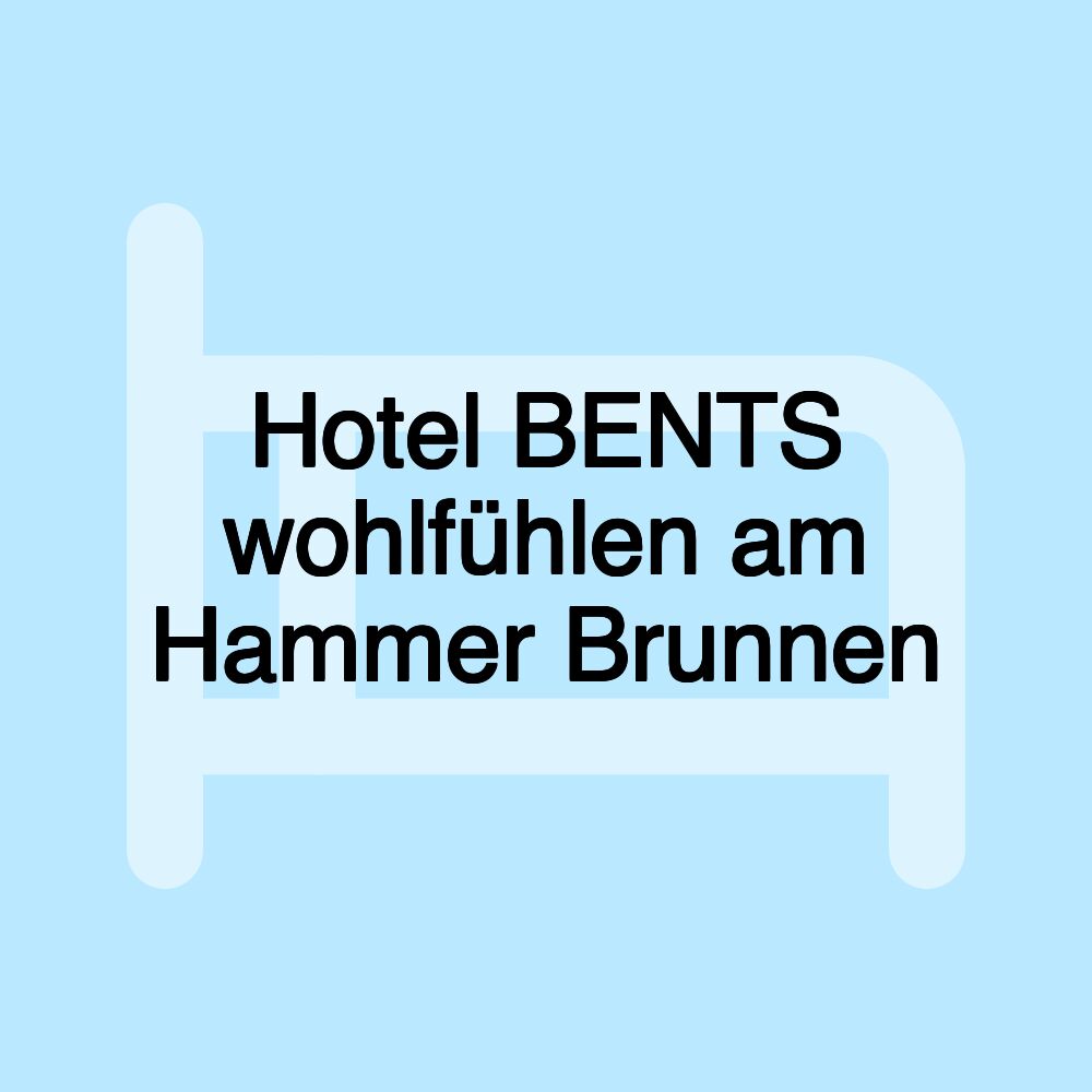 Hotel BENTS wohlfühlen am Hammer Brunnen