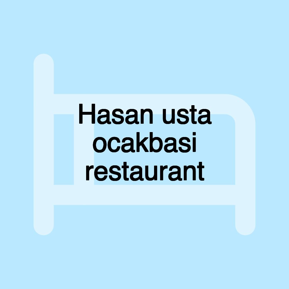 Hasan usta ocakbasi restaurant