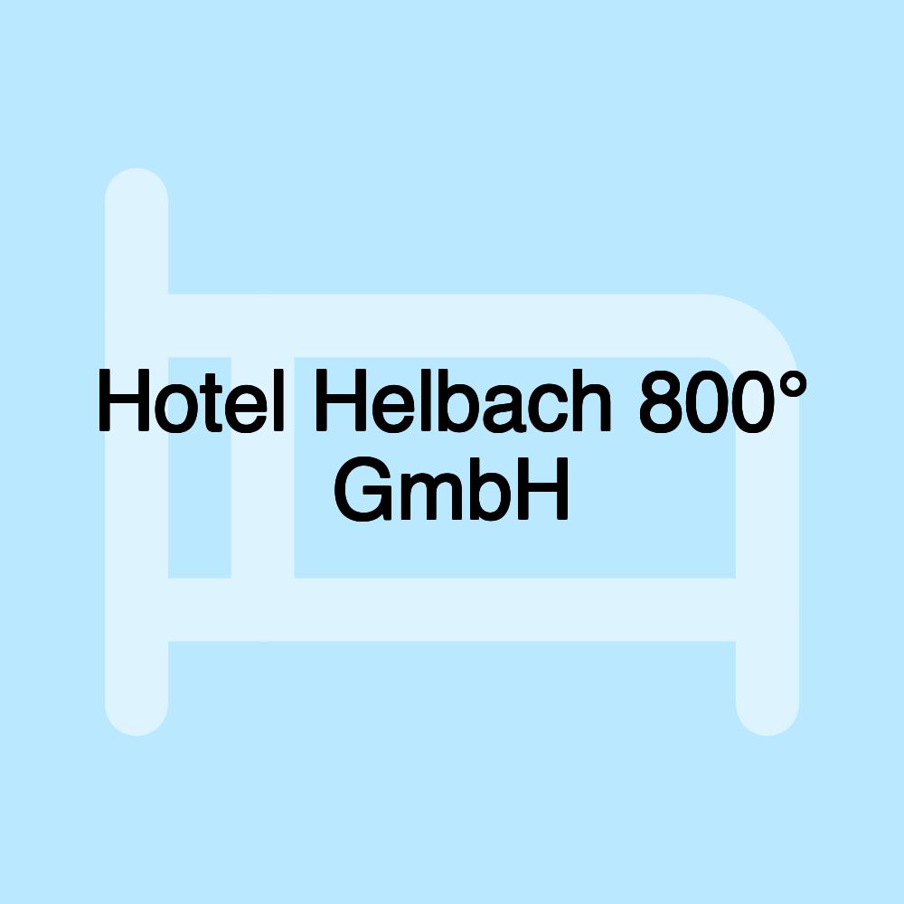 Hotel Helbach 800° GmbH