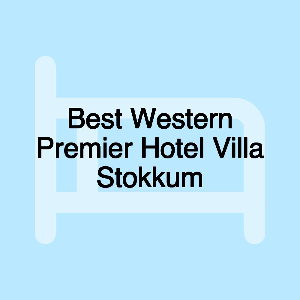 Best Western Premier Hotel Villa Stokkum