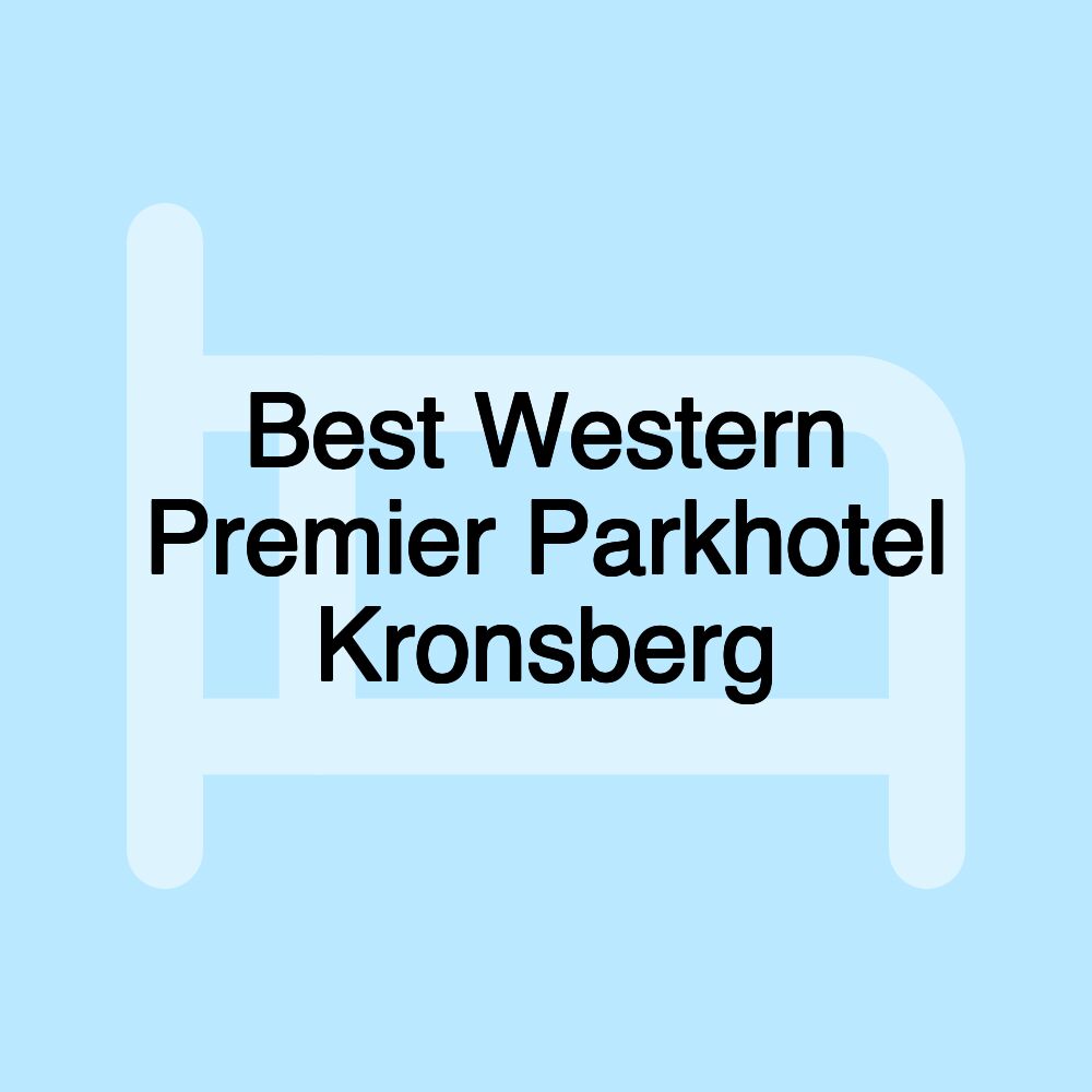 Best Western Premier Parkhotel Kronsberg