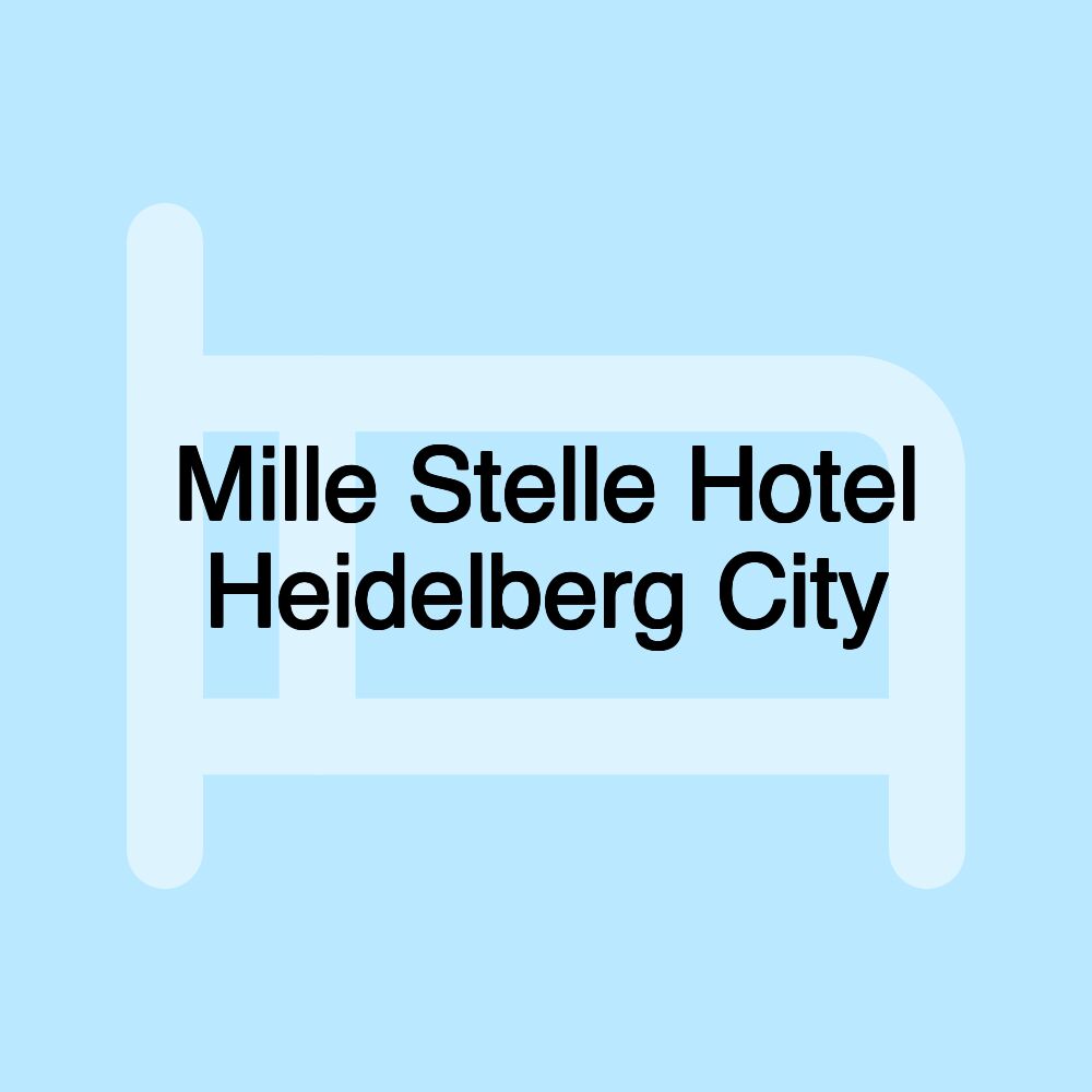 Mille Stelle Hotel Heidelberg City