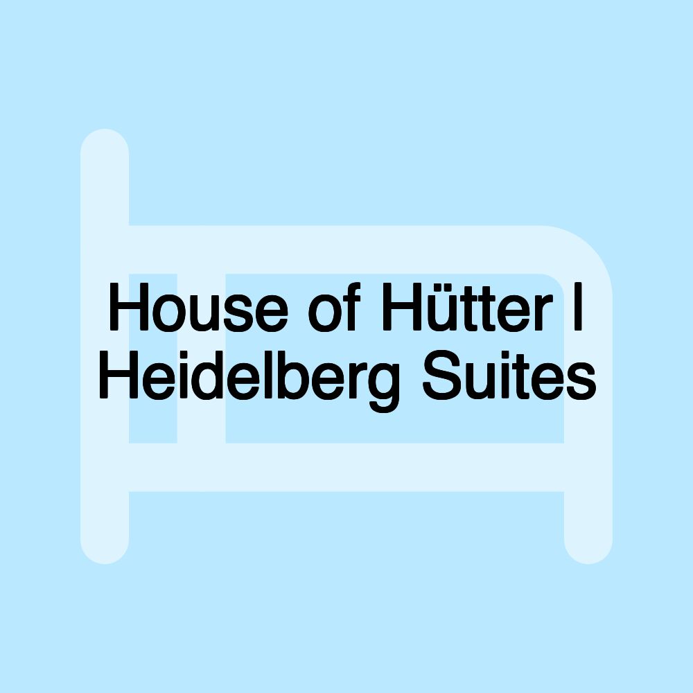 House of Hütter | Heidelberg Suites