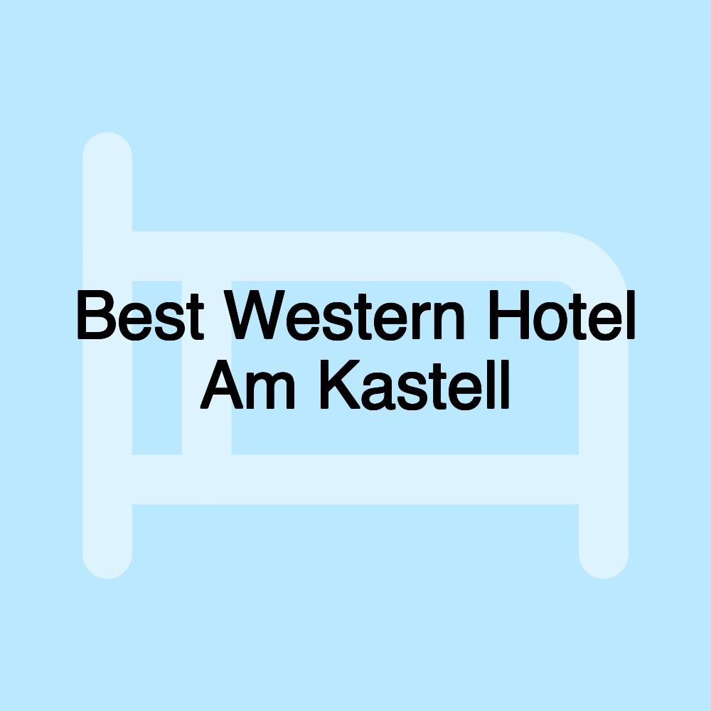 Best Western Hotel Am Kastell