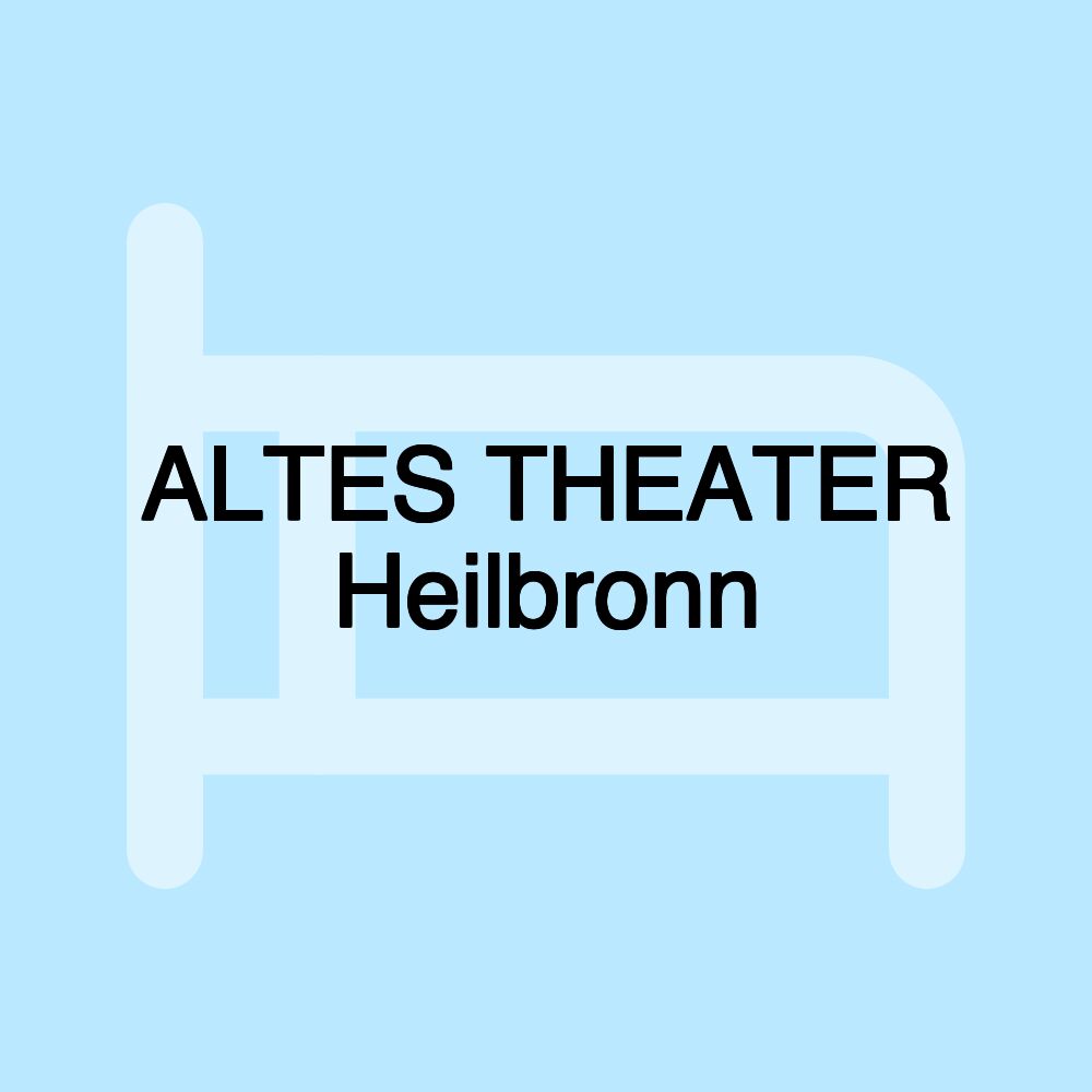 ALTES THEATER Heilbronn