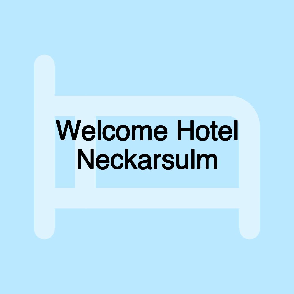 Welcome Hotel Neckarsulm