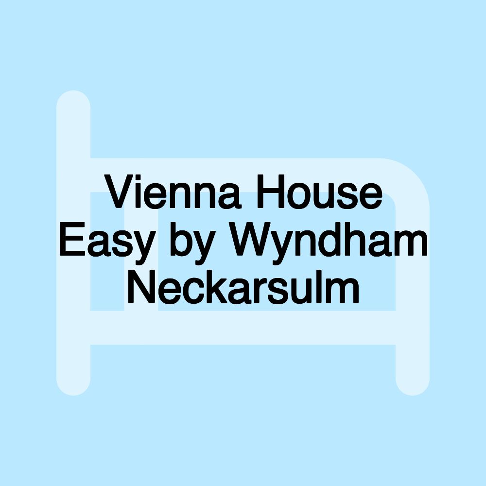 Vienna House Easy by Wyndham Neckarsulm