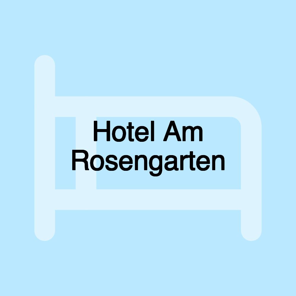 Hotel Am Rosengarten