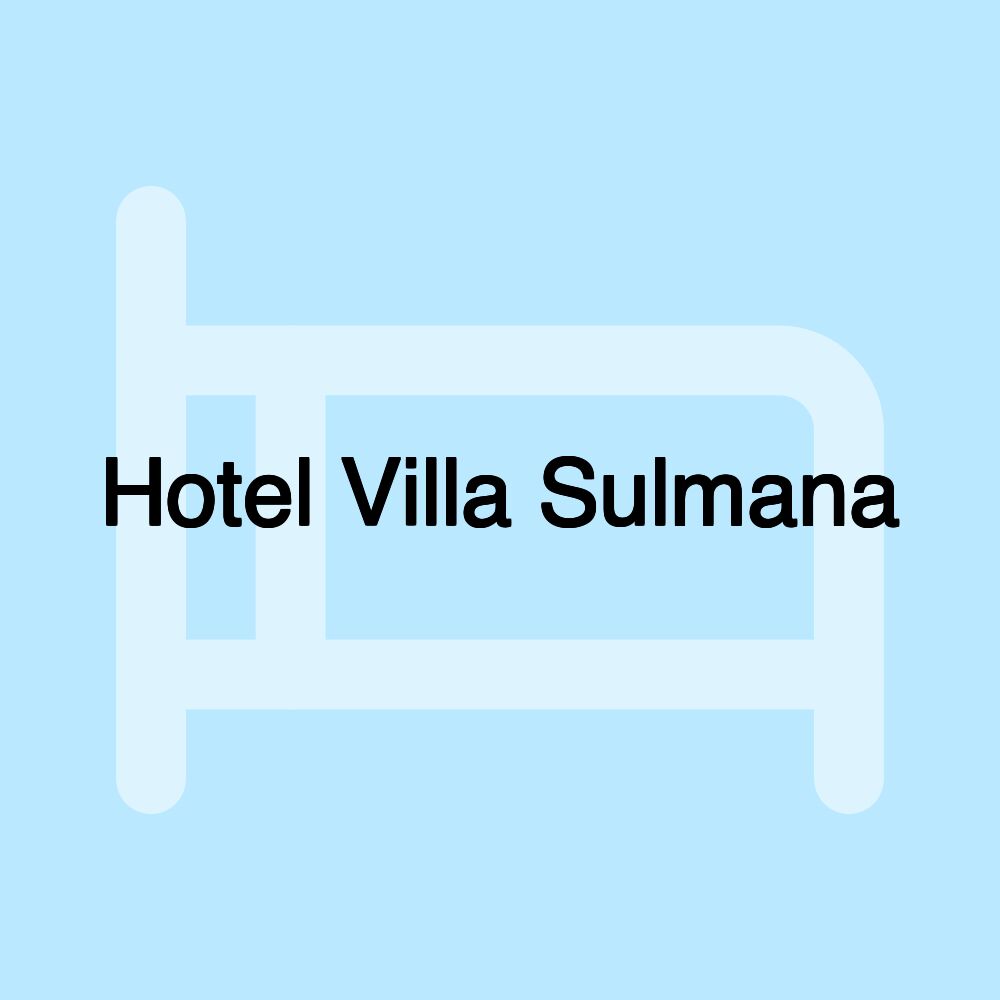 Hotel Villa Sulmana