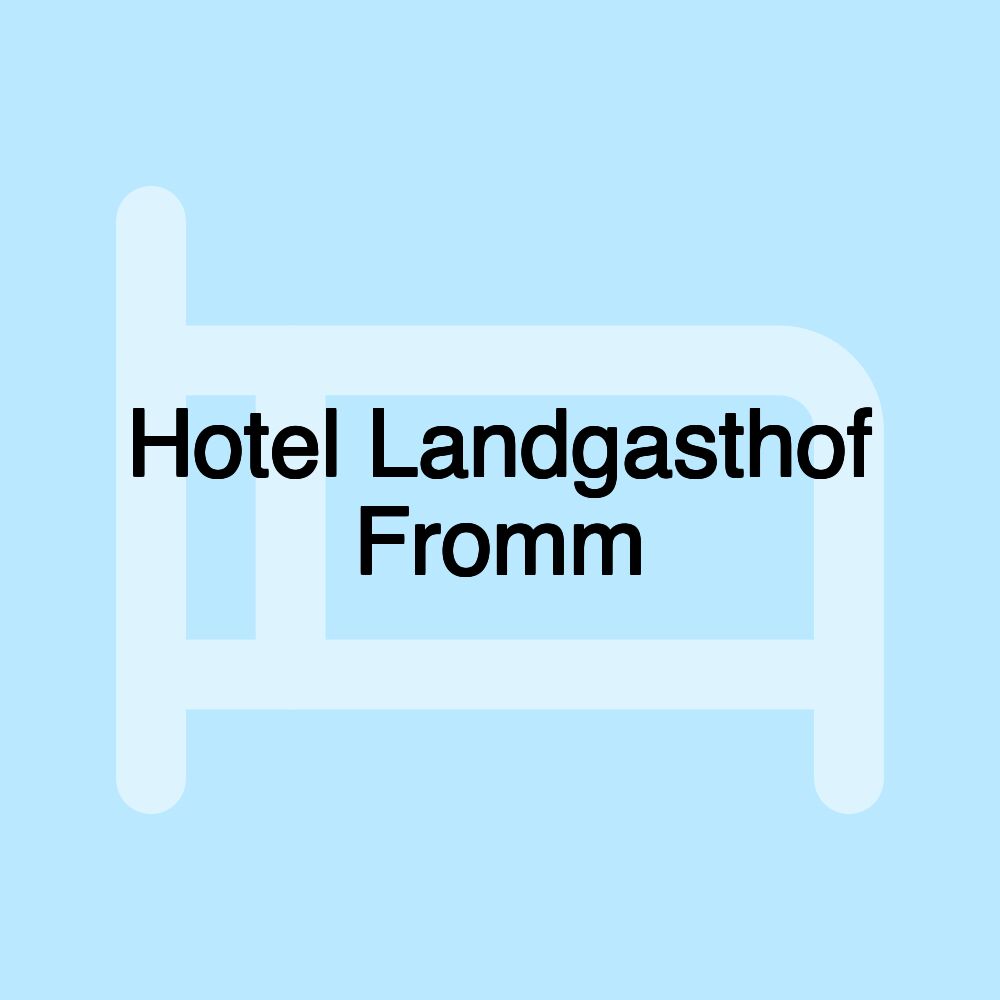 Hotel Landgasthof Fromm