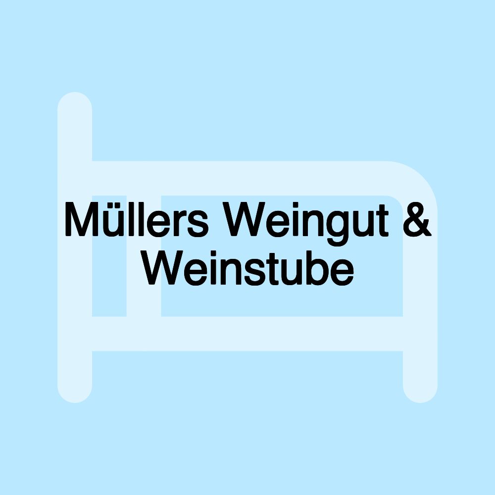 Müllers Weingut & Weinstube