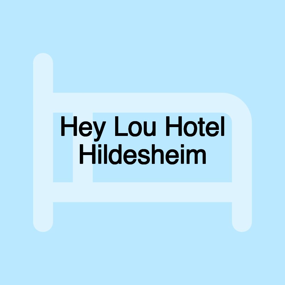 Hey Lou Hotel Hildesheim