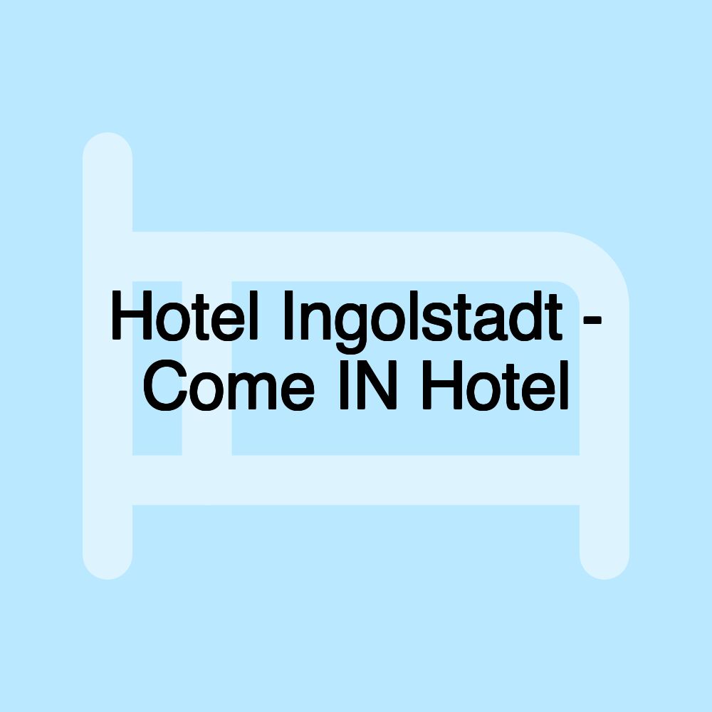 Hotel Ingolstadt - Come IN Hotel