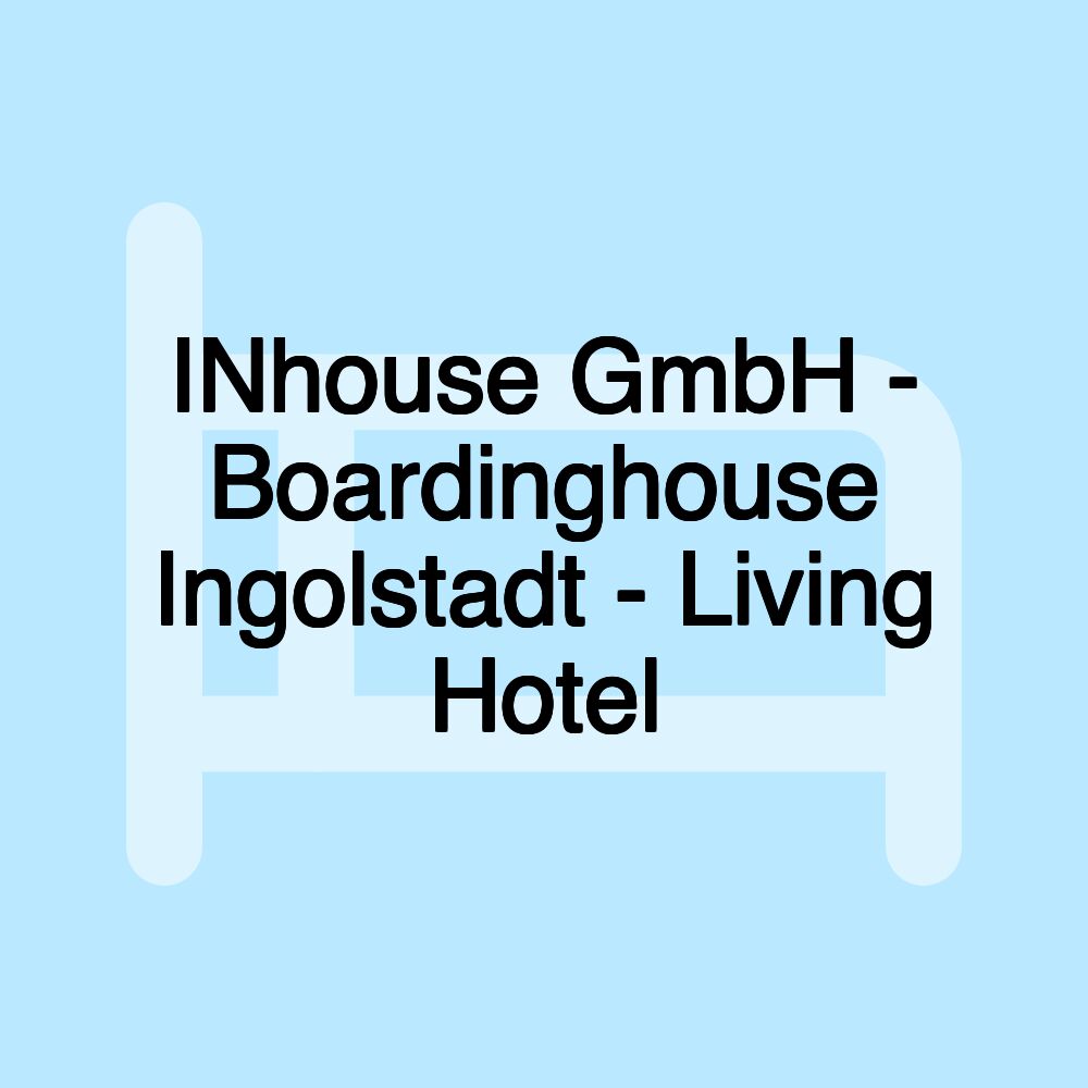 INhouse GmbH - Boardinghouse Ingolstadt - Living Hotel