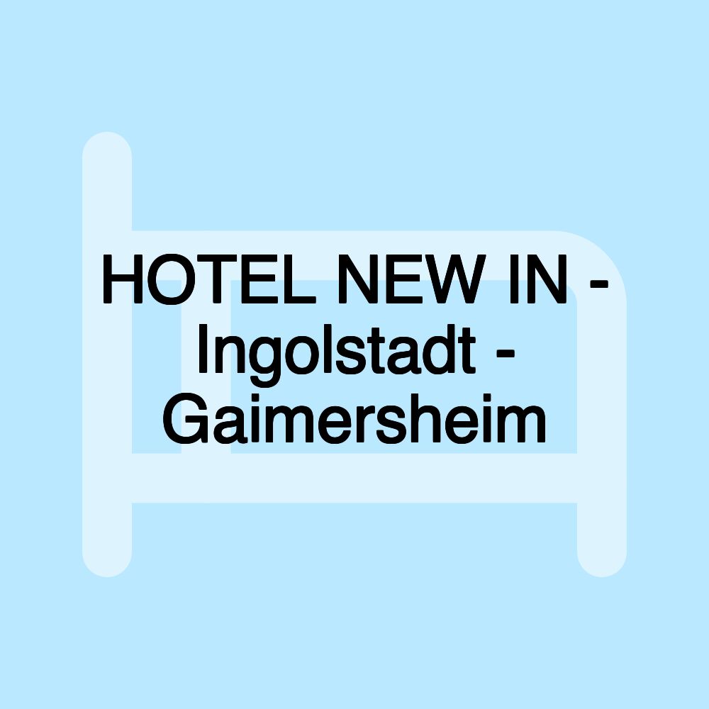 HOTEL NEW IN - Ingolstadt - Gaimersheim