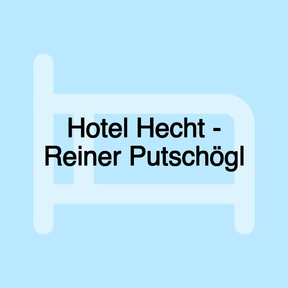 Hotel Hecht - Reiner Putschögl