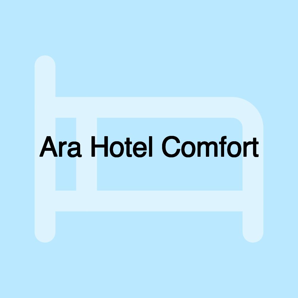 Ara Hotel Comfort