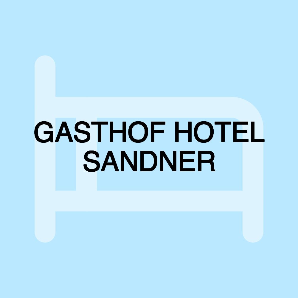 GASTHOF HOTEL SANDNER