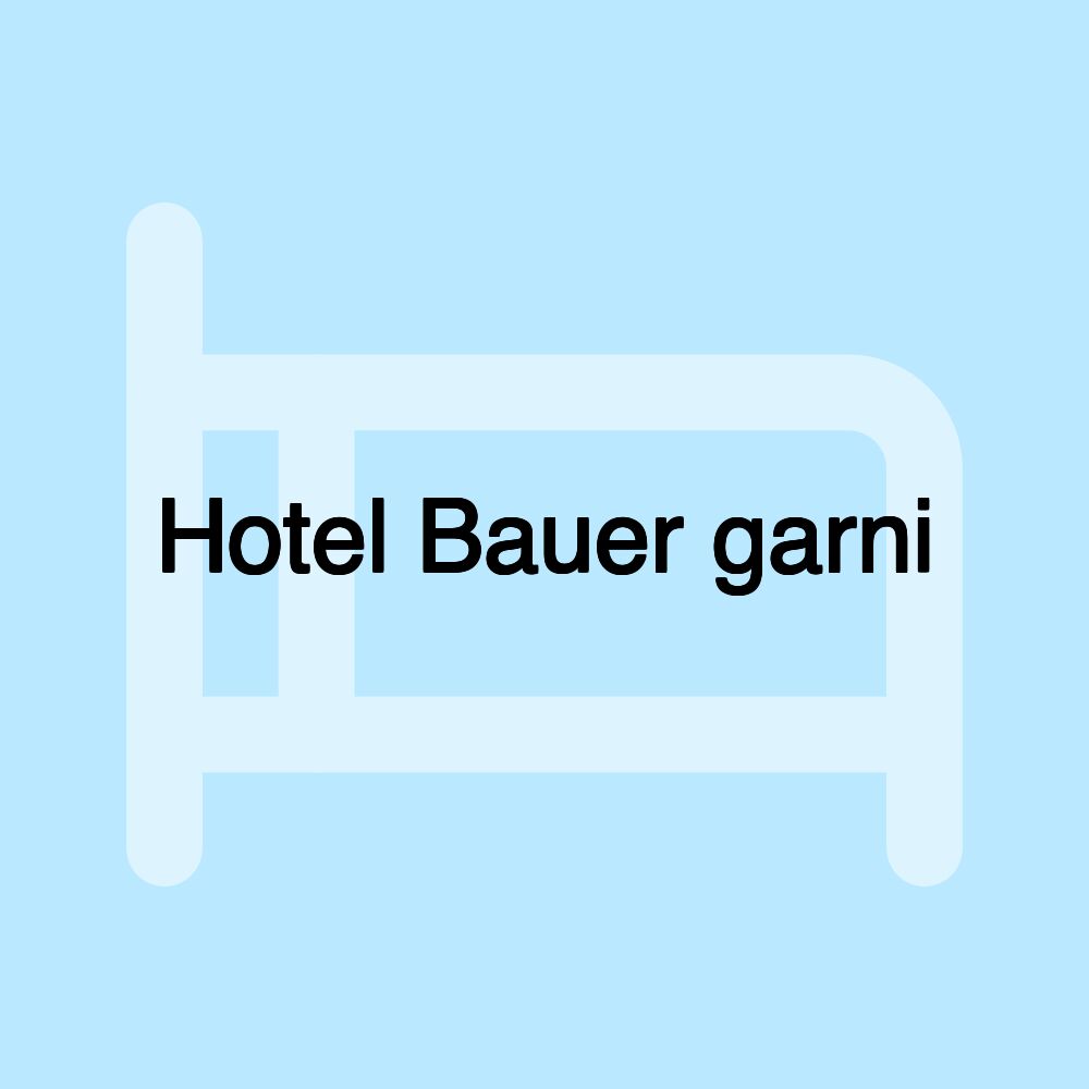 Hotel Bauer garni