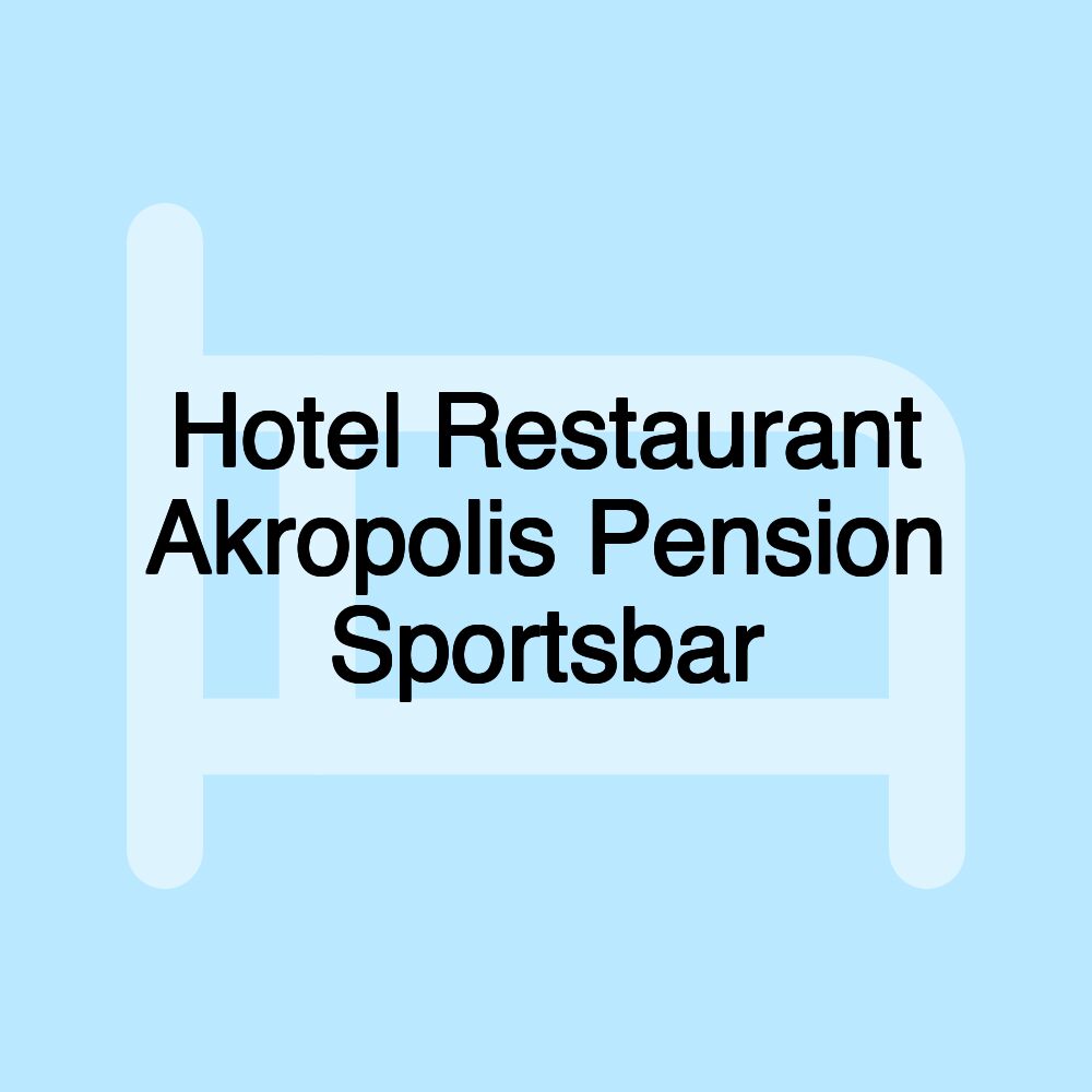 Hotel Restaurant Akropolis Pension Sportsbar